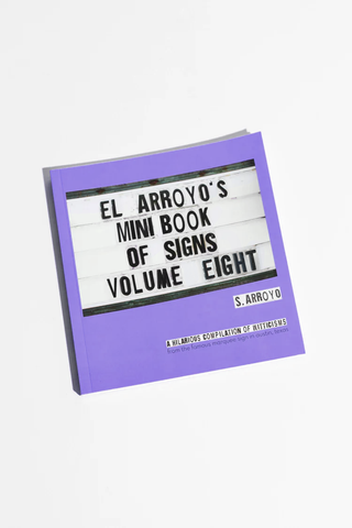 El Arroyo's Mini Book of Signs Volume Eight